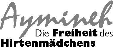 Aymineh. Die Freiheit des Hirtenm�dchens